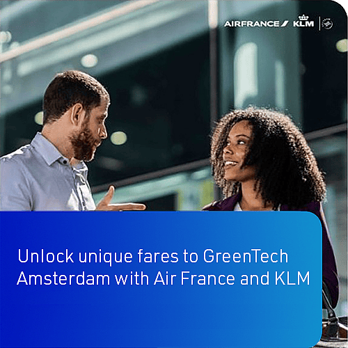 UnIock unique fares to GreenTech Amsterdam with Air France and KLM